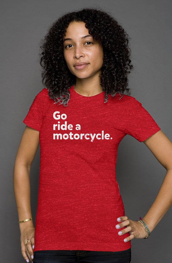 Womens Heather "Go Ride a Motorcycle" T-Shirt