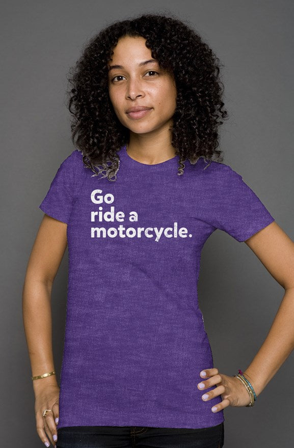 Womens Heather "Go Ride a Motorcycle" T-Shirt