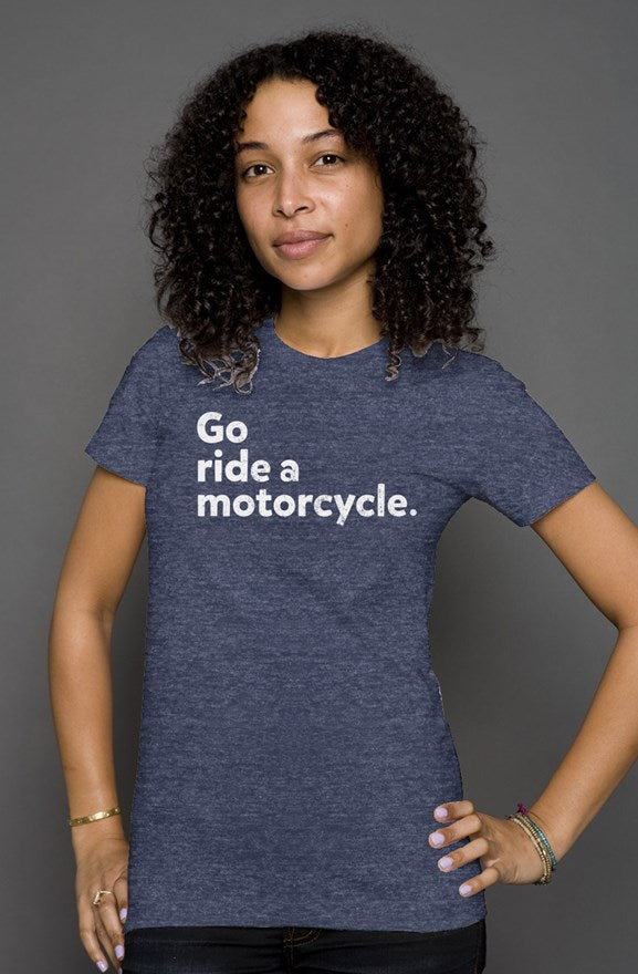Womens Heather "Go Ride a Motorcycle" T-Shirt