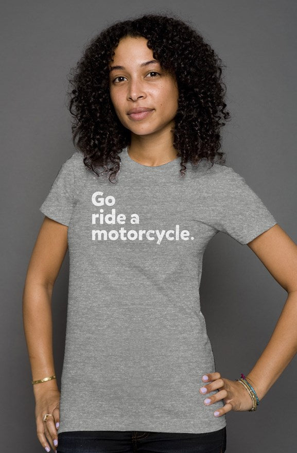 Womens Heather "Go Ride a Motorcycle" T-Shirt