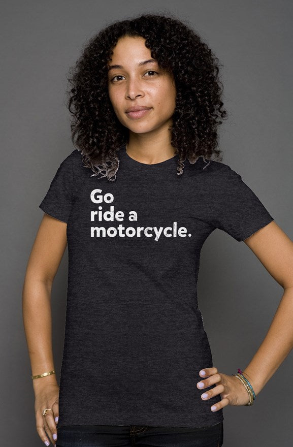 Womens Heather "Go Ride a Motorcycle" T-Shirt