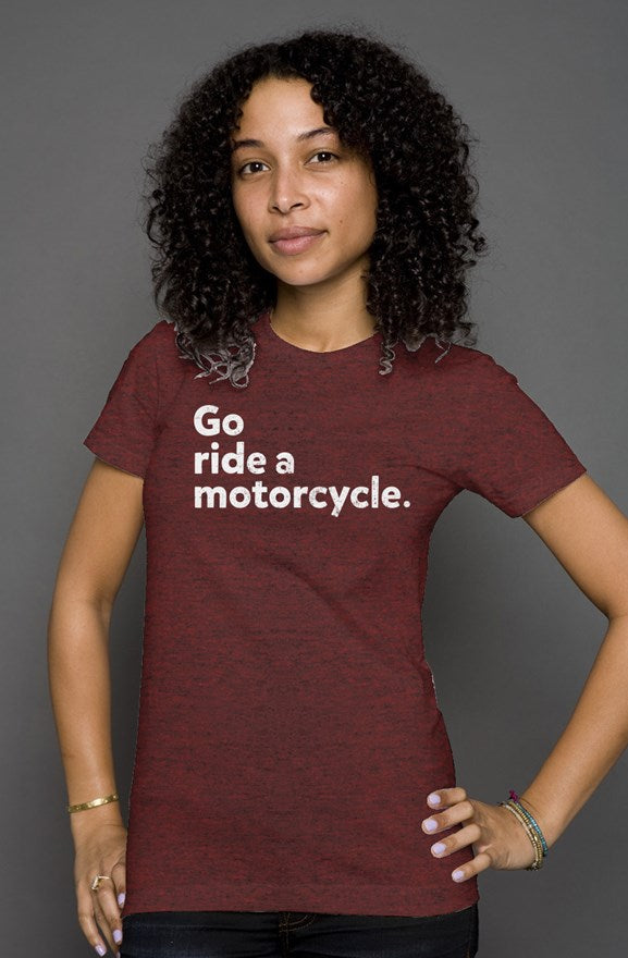 Womens Heather "Go Ride a Motorcycle" T-Shirt