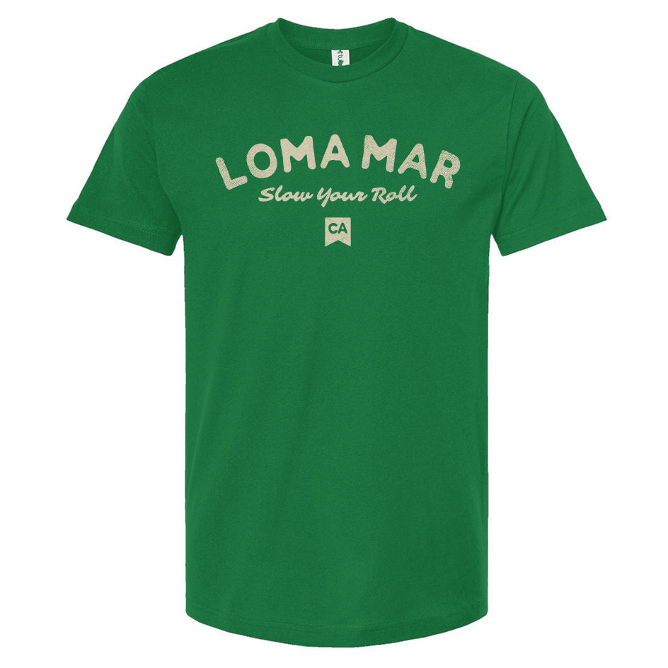 Loma Mar "Slow Your Roll" Unisex T-Shirt