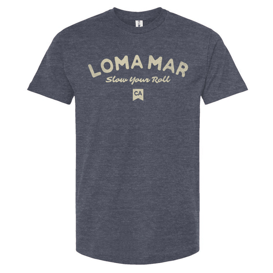 Loma Mar "Slow Your Roll" Unisex T-Shirt