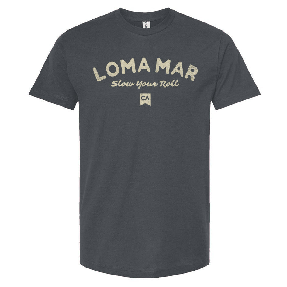 Loma Mar "Slow Your Roll" Unisex T-Shirt
