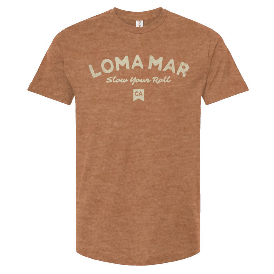 Loma Mar "Slow Your Roll" Unisex T-Shirt