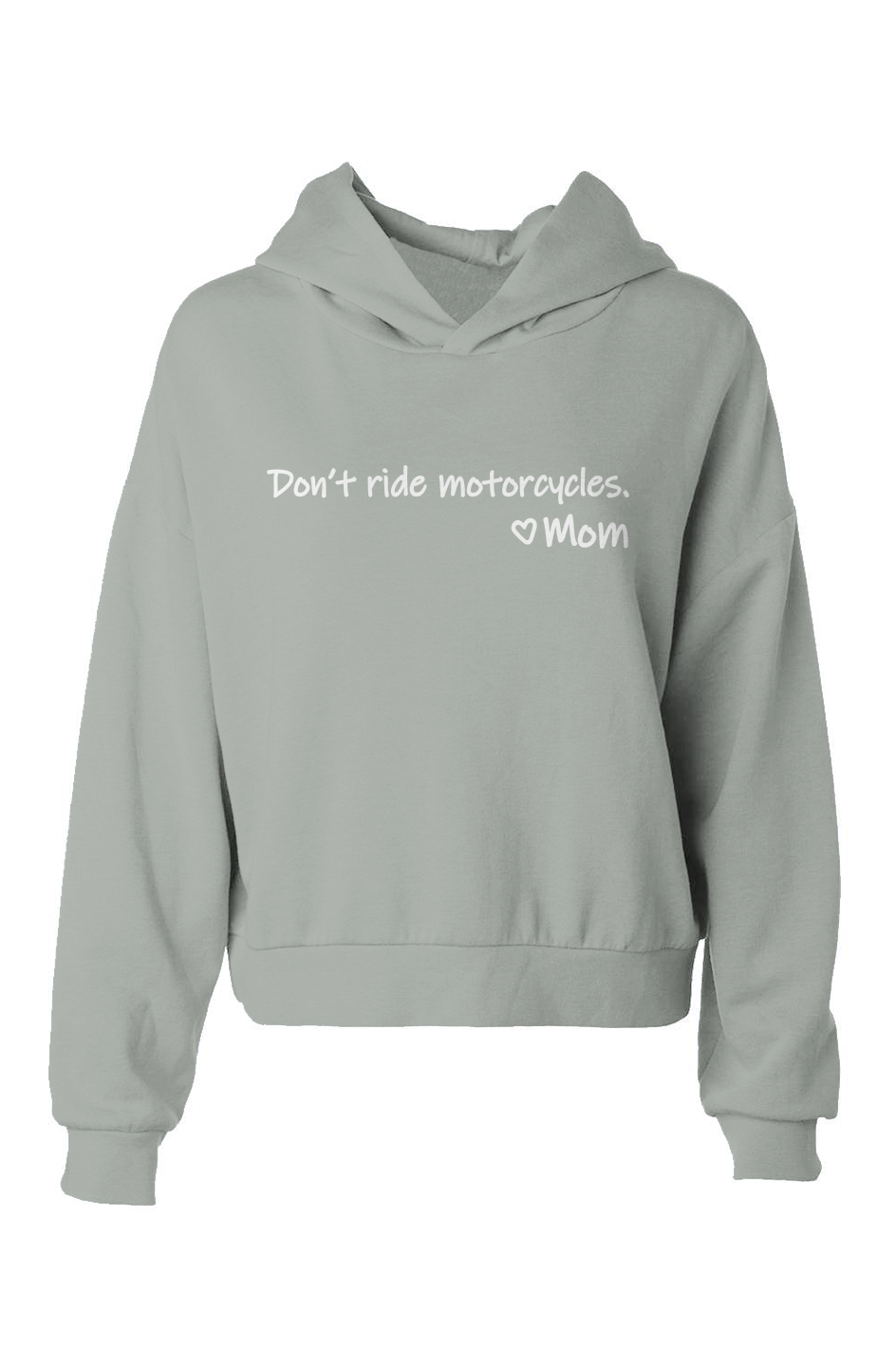 Don't Ride Motorcycles. Love, Mom