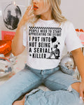 People Need To Start Appreciating The Effort I Put Into Not being A Serial Killer - Tee