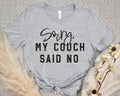 Sorry, My Couch Said No || Tee