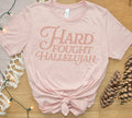 Hard Fought Hallelujah || Pink Design || Tee