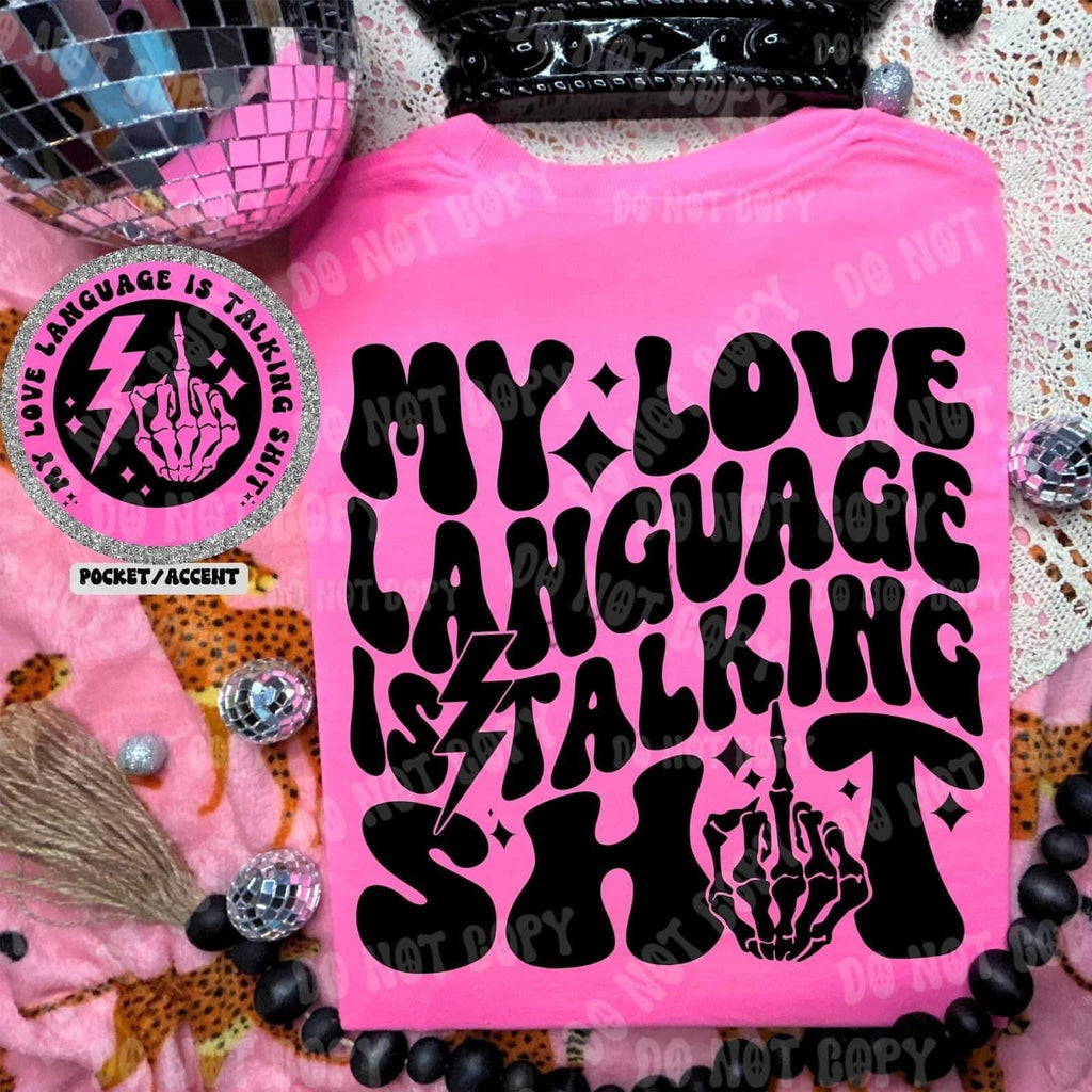 My Love Language Is Talking Shit Tee