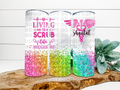Living That Scrub Life- Medical Assistant Tumbler